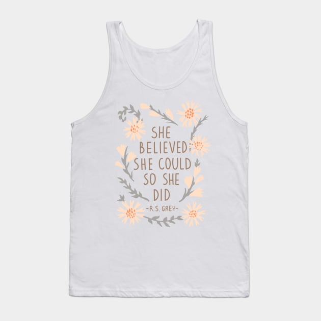 She Believed She Could So She Did Tank Top by foxeyedaisy